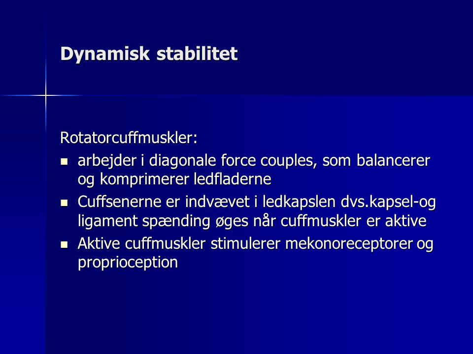 Dynamisk stabilitet Rotatorcuffmuskler: