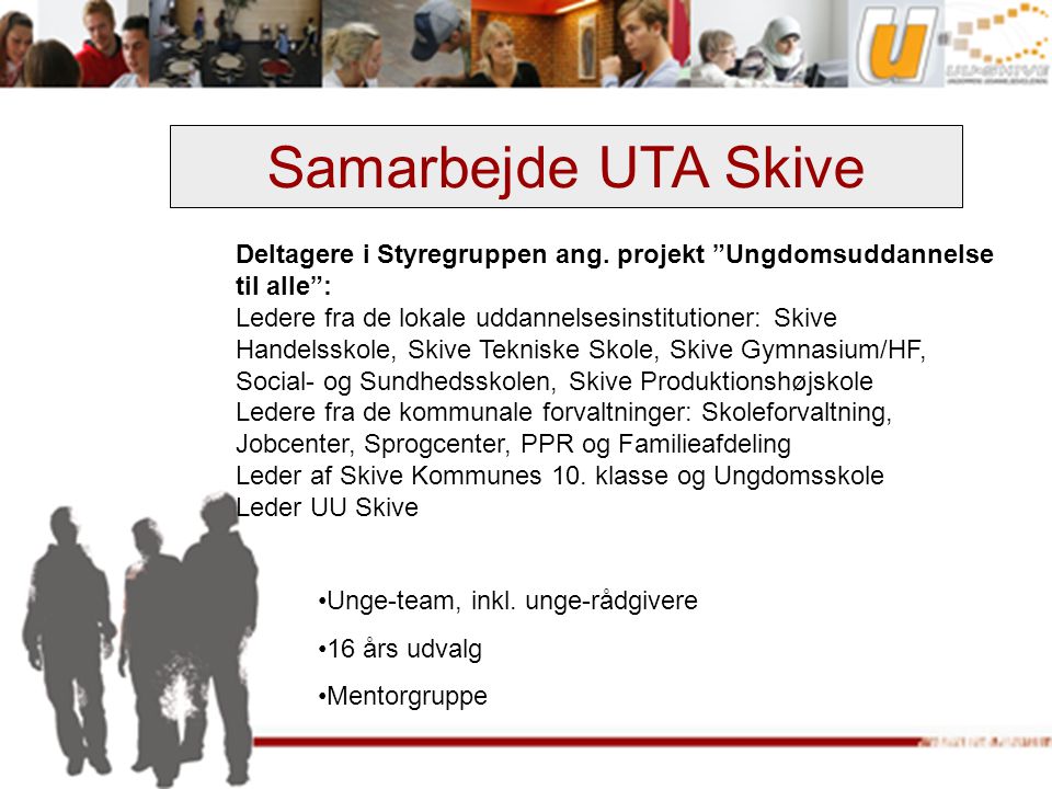 Samarbejde UTA Skive Deltagere i Styregruppen ang. projekt Ungdomsuddannelse til alle :