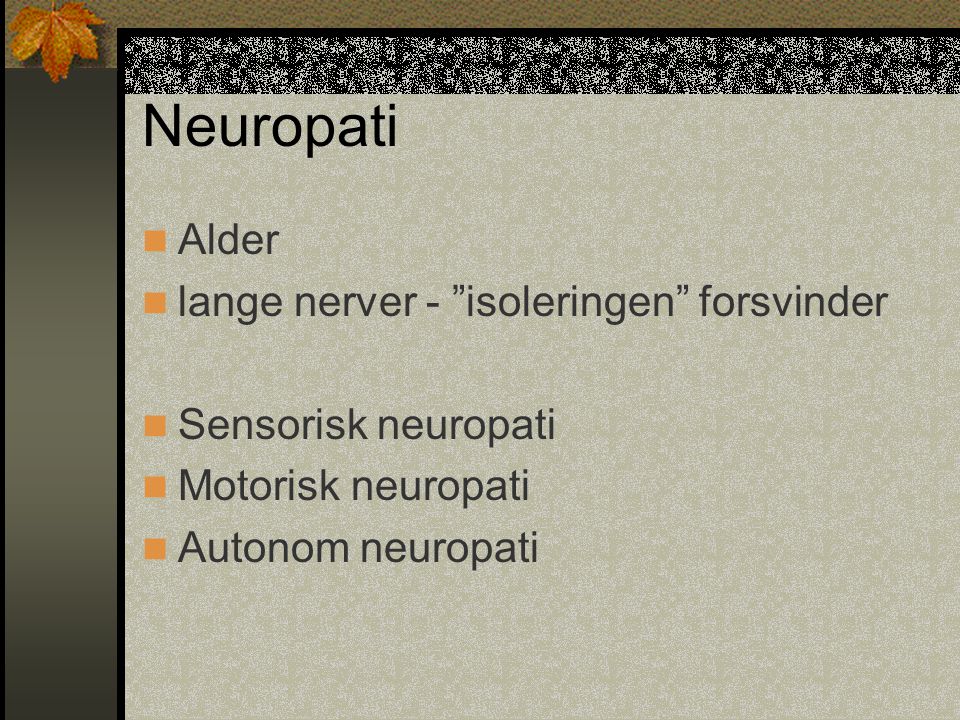 Neuropati Alder lange nerver - isoleringen forsvinder