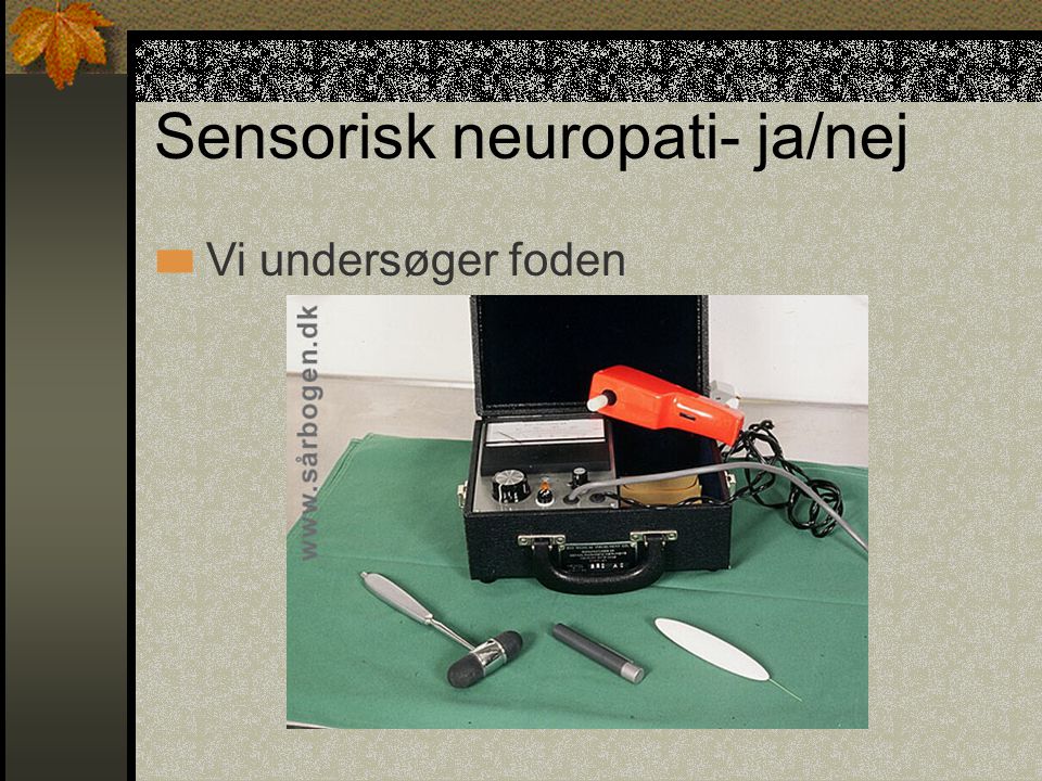 Sensorisk neuropati- ja/nej