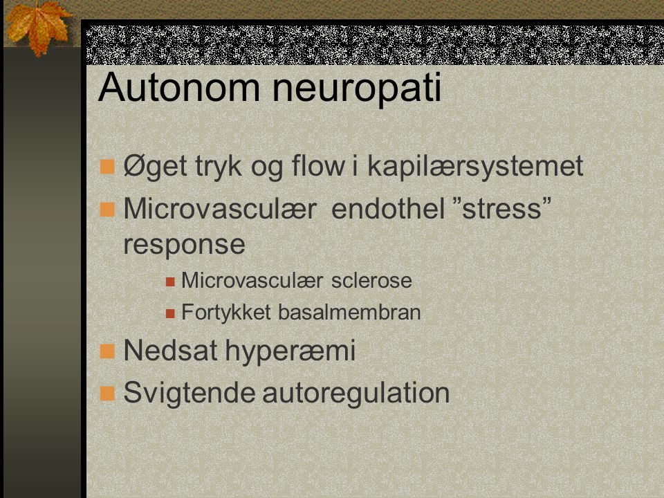 Autonom neuropati Øget tryk og flow i kapilærsystemet