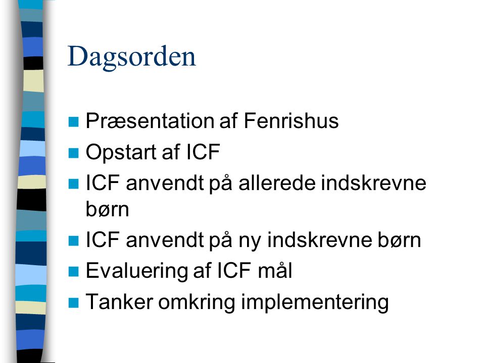 Dagsorden Præsentation af Fenrishus Opstart af ICF