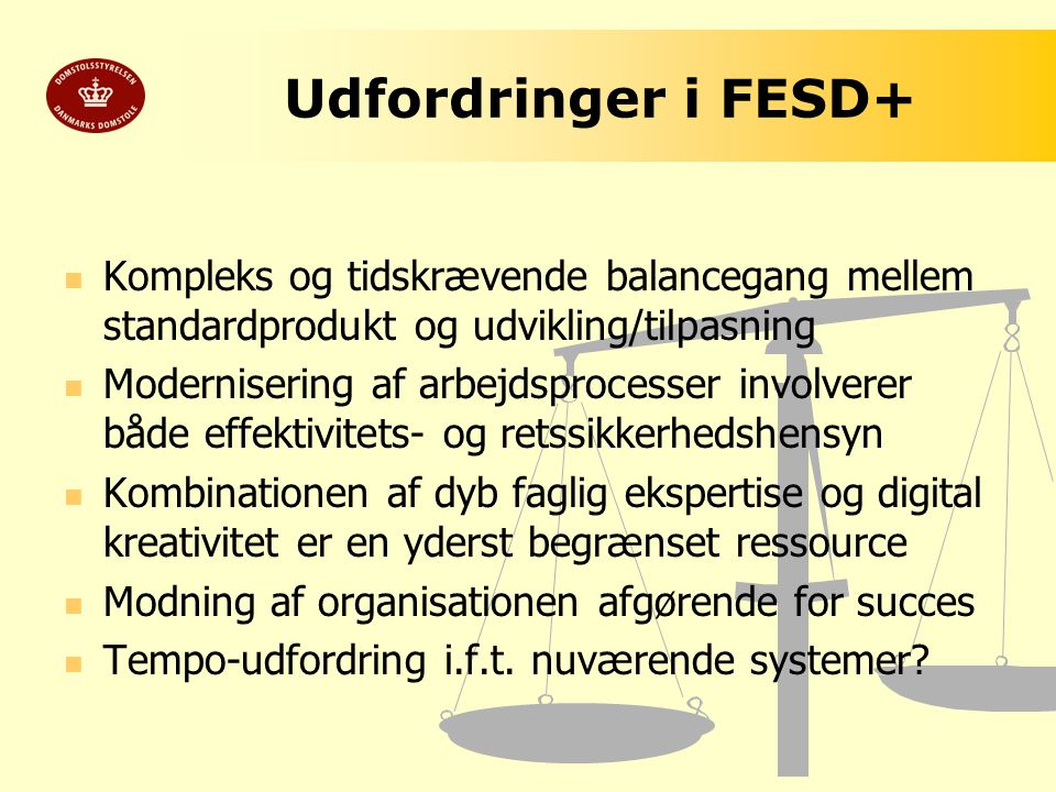 Udfordringer i FESD+ Kompleks og tidskrævende balancegang mellem standardprodukt og udvikling/tilpasning.