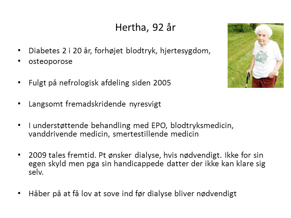 Hertha, 92 år Diabetes 2 i 20 år, forhøjet blodtryk, hjertesygdom,