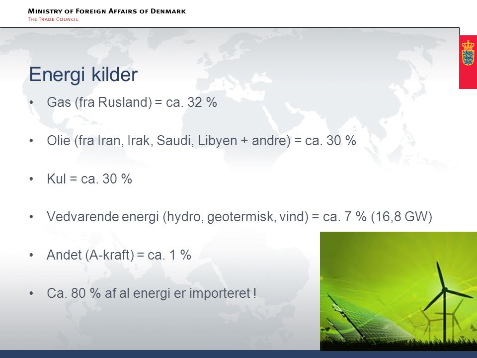 Energi kilder Gas (fra Rusland) = ca. 32 %