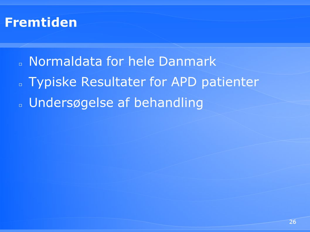 Fremtiden Normaldata for hele Danmark. Typiske Resultater for APD patienter.