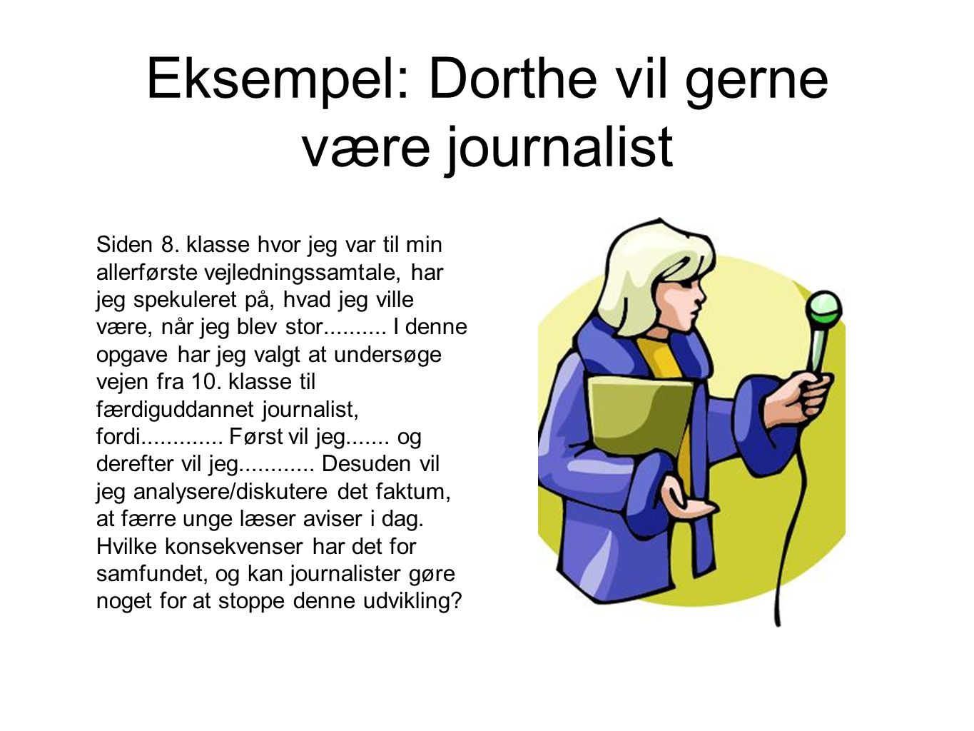 Eksempel: Dorthe vil gerne være journalist