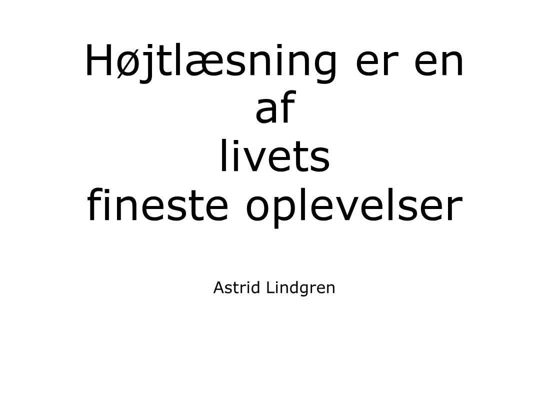 Højtlæsning er en af livets fineste oplevelser Astrid Lindgren