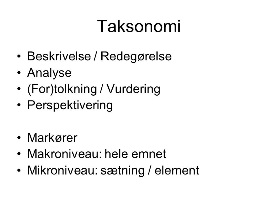 Taksonomi Beskrivelse / Redegørelse Analyse (For)tolkning / Vurdering