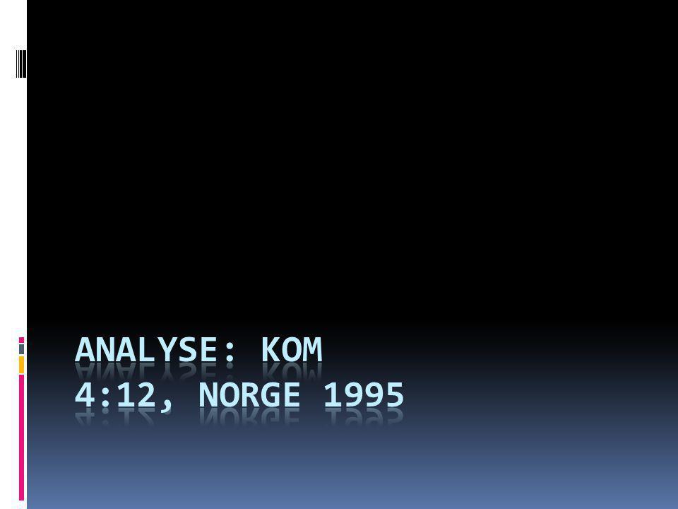 Analyse: Kom 4:12, Norge 1995