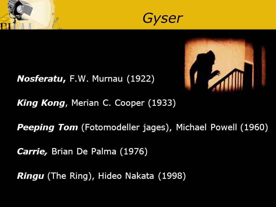 Gyser Nosferatu, F.W. Murnau (1922) King Kong, Merian C. Cooper (1933)