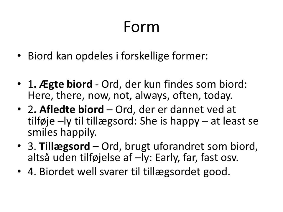 Form Biord kan opdeles i forskellige former: