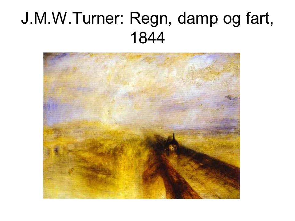 J.M.W.Turner: Regn, damp og fart, 1844