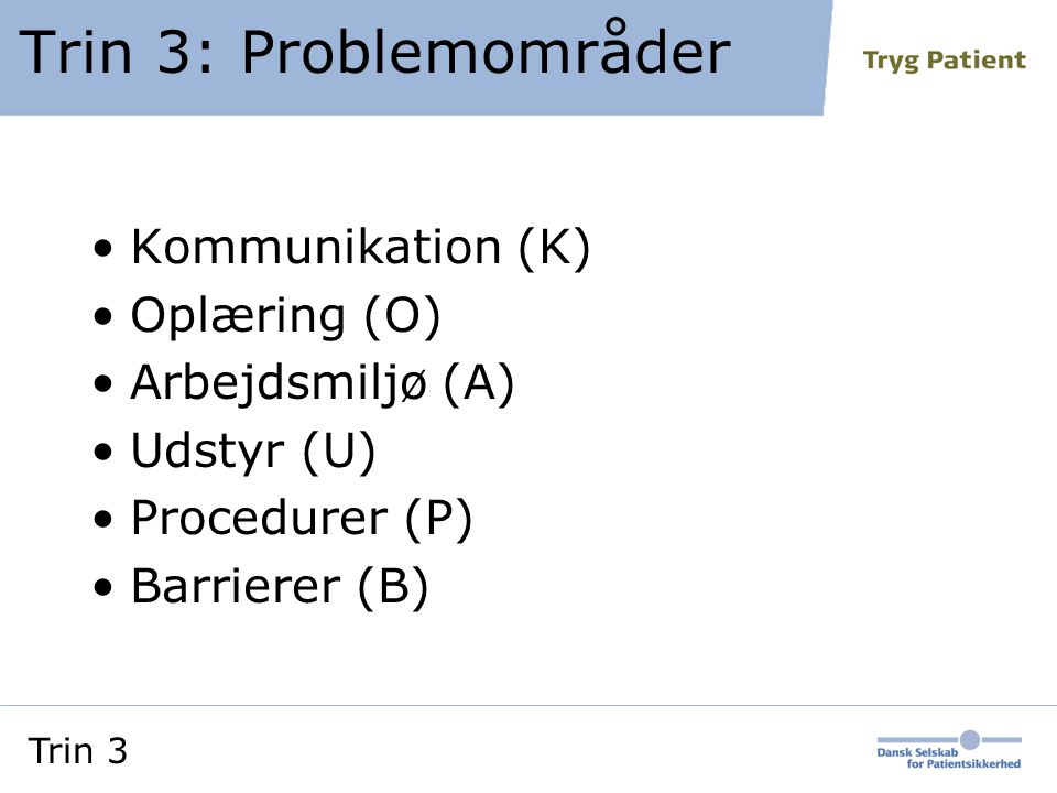 Trin 3: Problemområder Kommunikation (K) Oplæring (O) Arbejdsmiljø (A)