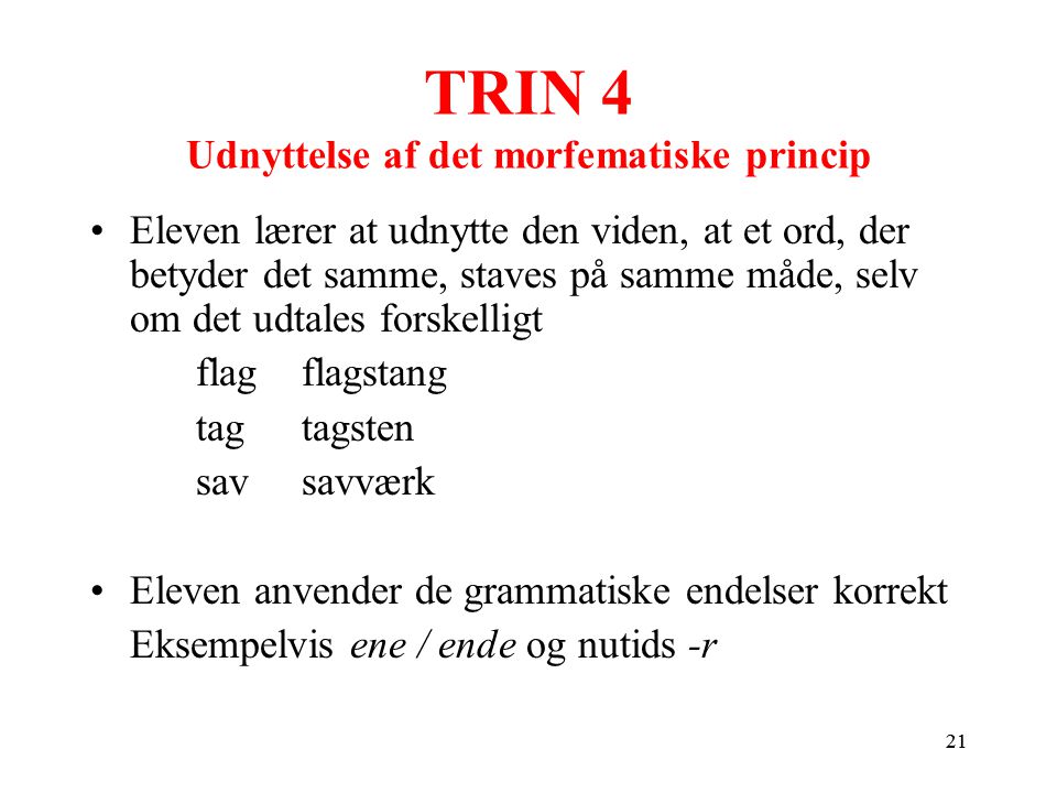 TRIN 4 Udnyttelse af det morfematiske princip