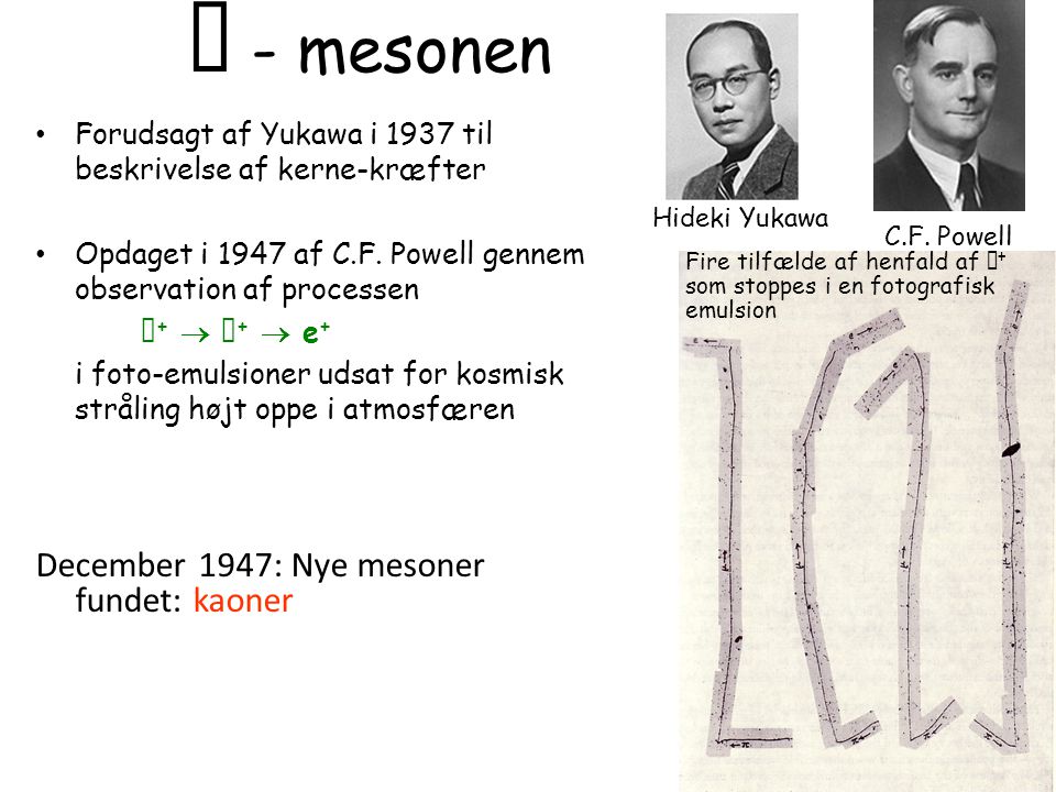  - mesonen December 1947: Nye mesoner fundet: kaoner