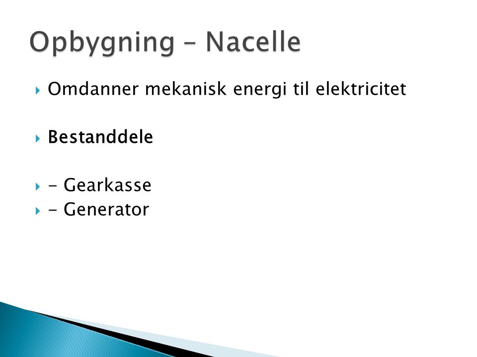 Opbygning – Nacelle Omdanner mekanisk energi til elektricitet