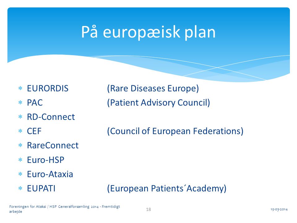 På europæisk plan EURORDIS (Rare Diseases Europe)