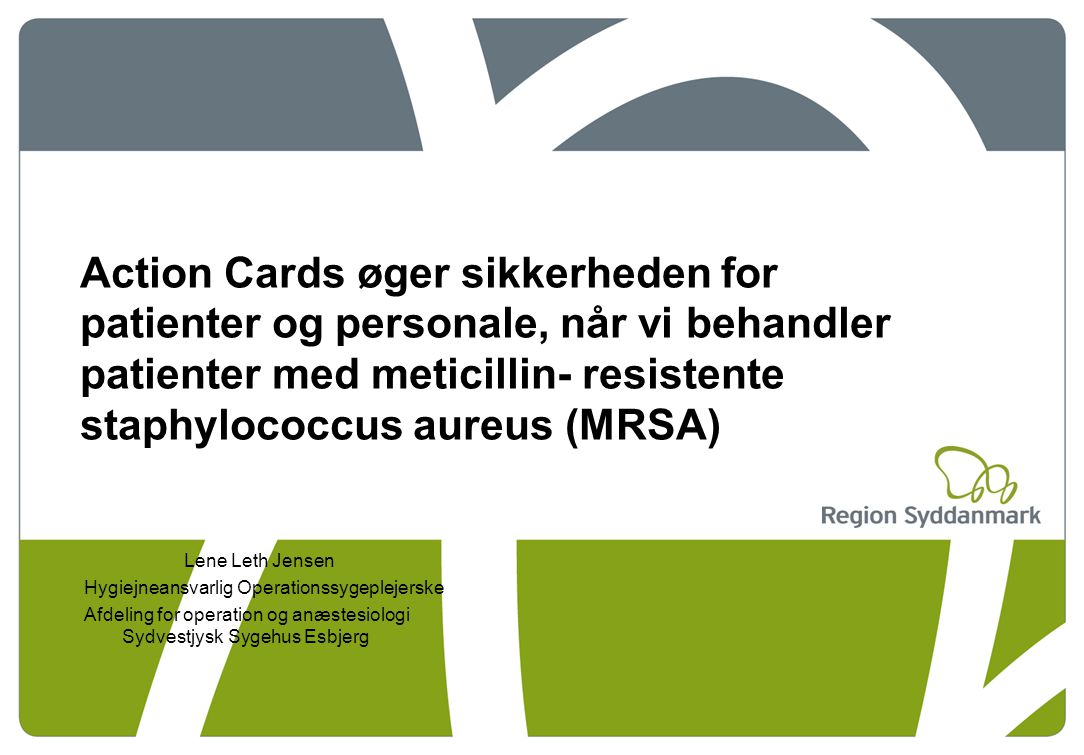 Action Cards øger sikkerheden for patienter og personale, når vi behandler patienter med meticillin- resistente staphylococcus aureus (MRSA)