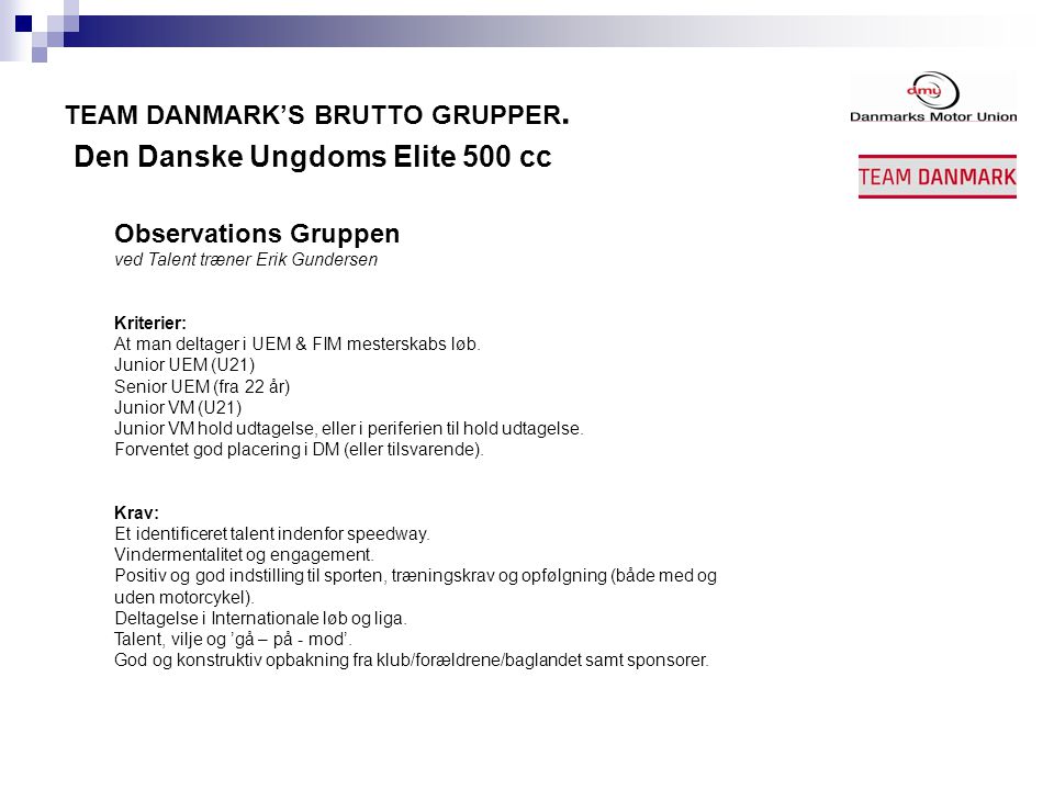 TEAM DANMARK’S BRUTTO GRUPPER. Den Danske Ungdoms Elite 500 cc