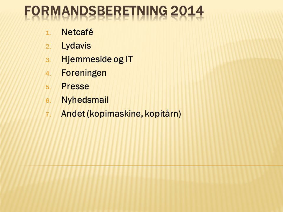 Formandsberetning 2014 Netcafé Lydavis Hjemmeside og IT Foreningen