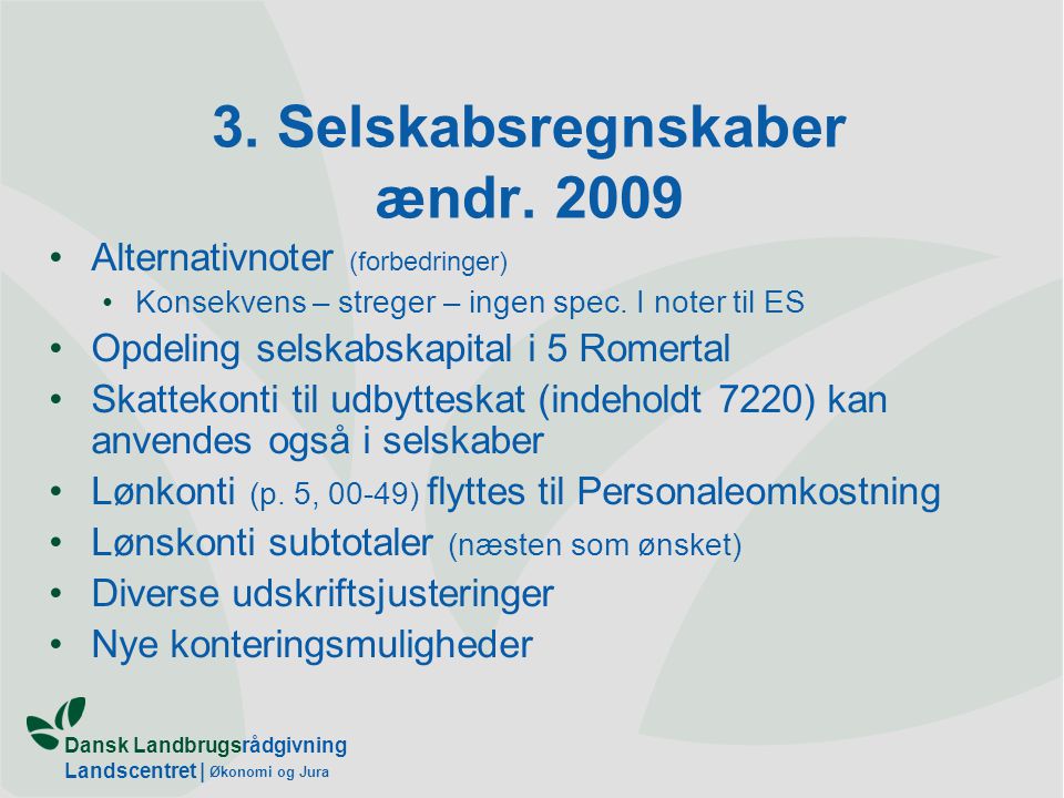 3. Selskabsregnskaber ændr. 2009