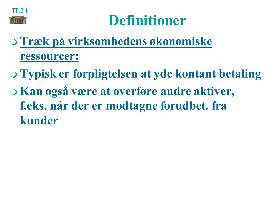 Definitioner Træk på virksomhedens økonomiske ressourcer: