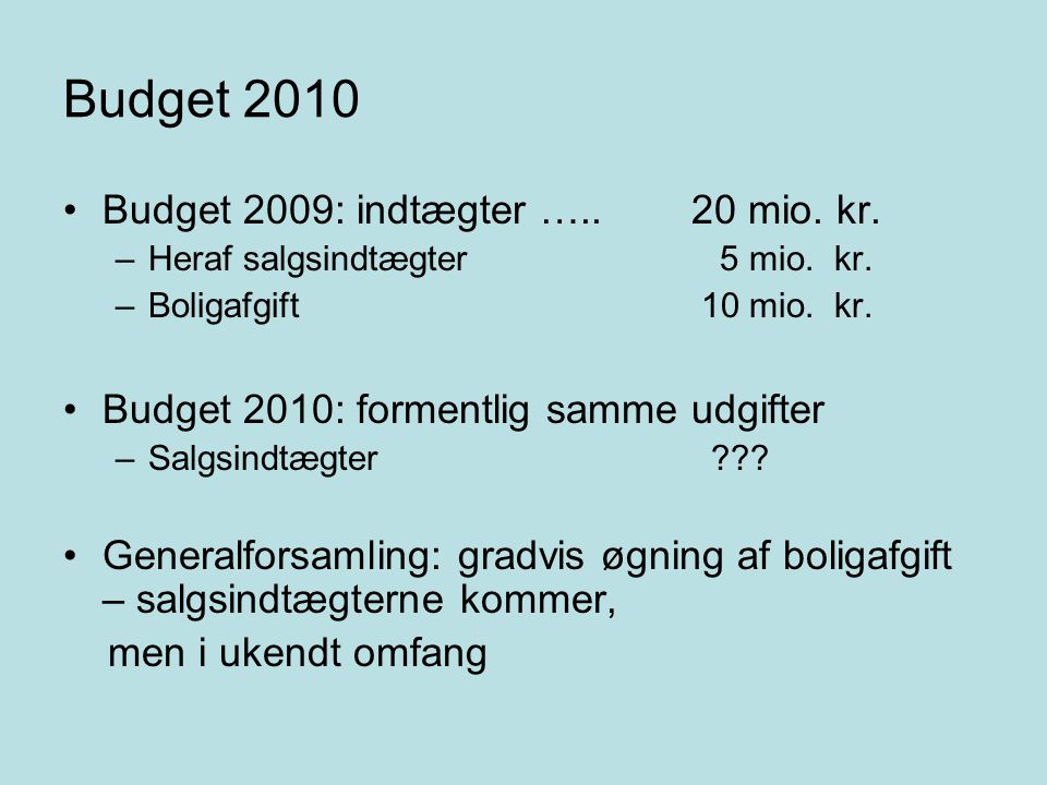 Budget 2010 Budget 2009: indtægter ….. 20 mio. kr.