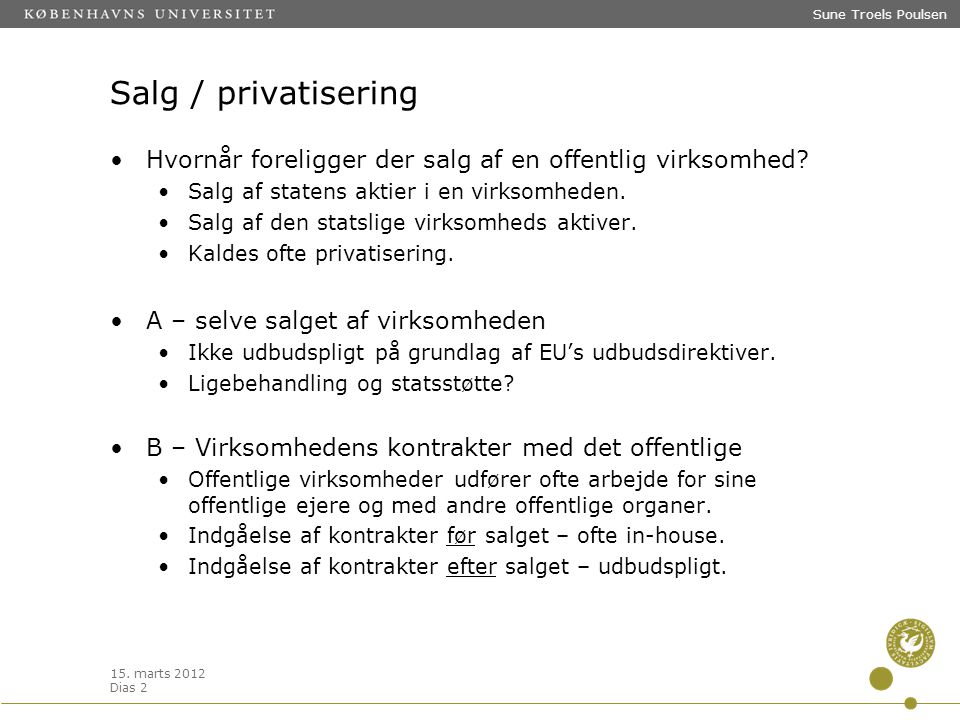 Sune Troels Poulsen Salg / privatisering. Hvornår foreligger der salg af en offentlig virksomhed Salg af statens aktier i en virksomheden.