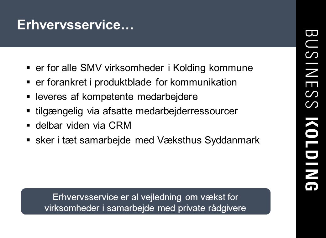 Erhvervsservice… er for alle SMV virksomheder i Kolding kommune