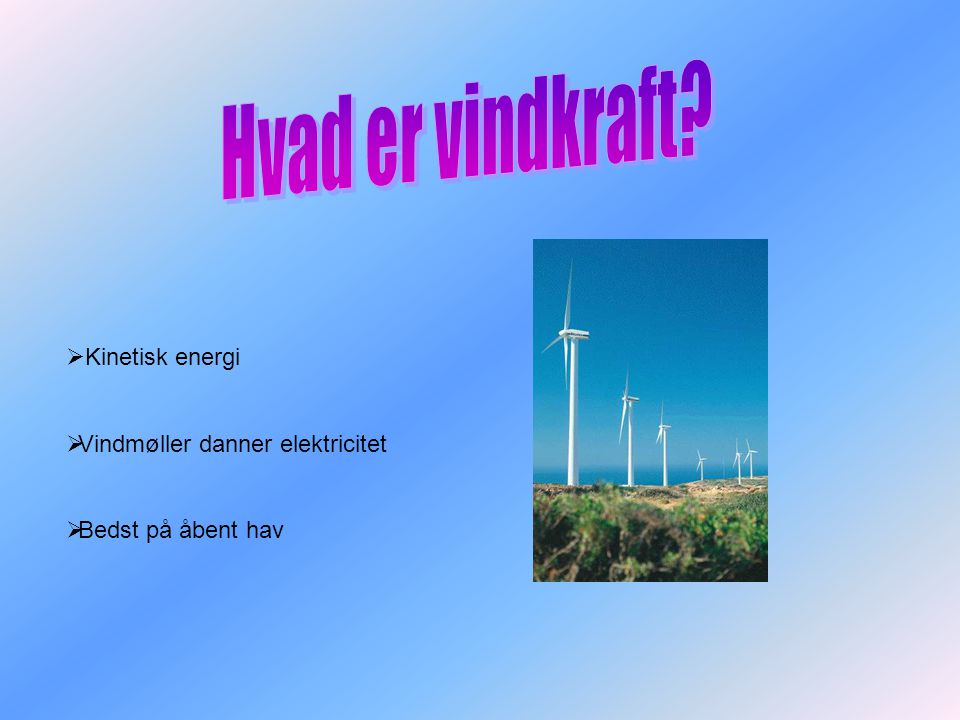 Hvad er vindkraft Kinetisk energi Vindmøller danner elektricitet