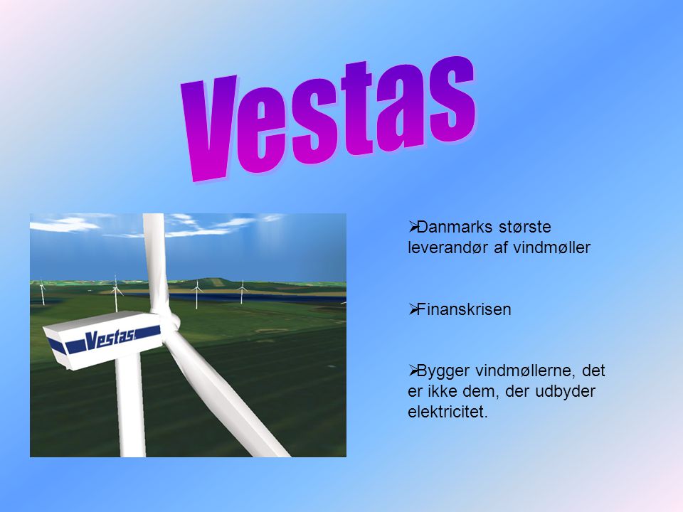 Vestas Danmarks største leverandør af vindmøller Finanskrisen