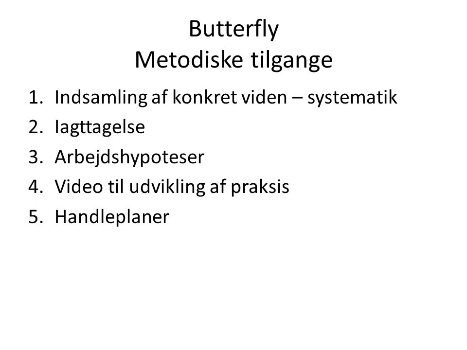 Butterfly Metodiske tilgange