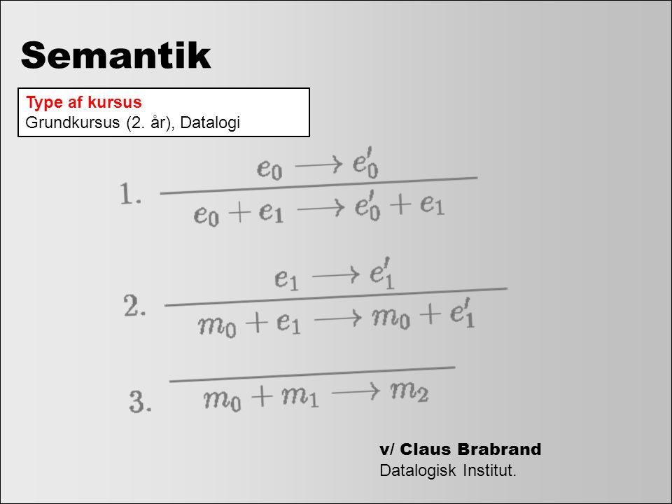 Semantik Type af kursus Grundkursus (2. år), Datalogi