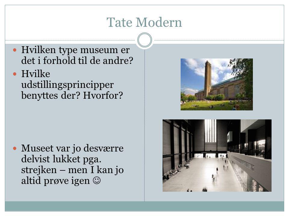 Tate Modern Hvilken type museum er det i forhold til de andre