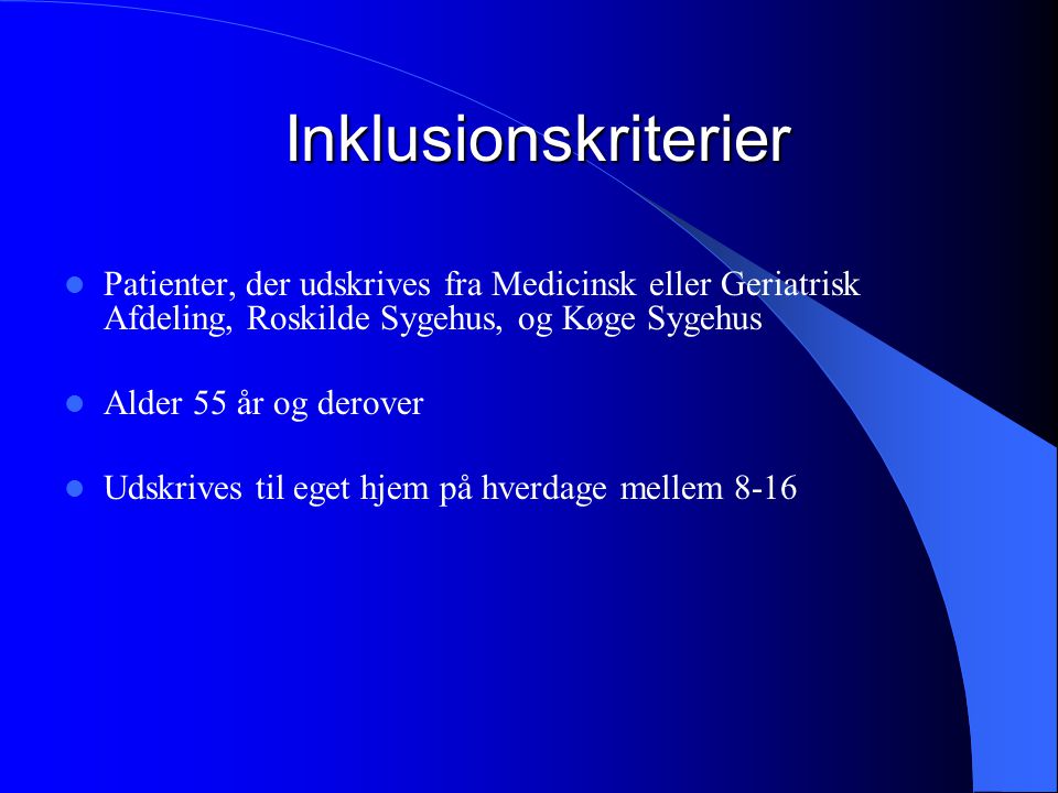 Inklusionskriterier Patienter, der udskrives fra Medicinsk eller Geriatrisk Afdeling, Roskilde Sygehus, og Køge Sygehus.