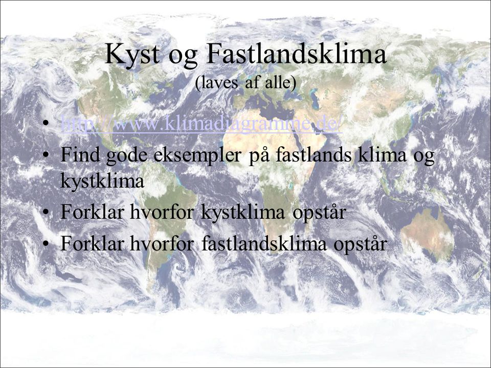 Kyst og Fastlandsklima (laves af alle)