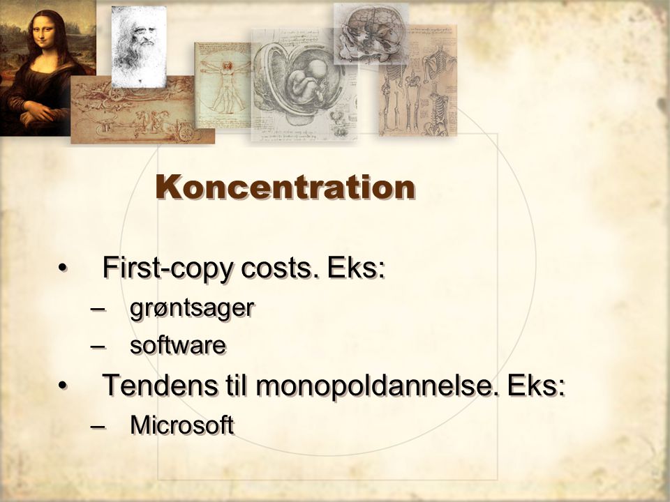 Koncentration First-copy costs. Eks: Tendens til monopoldannelse. Eks: