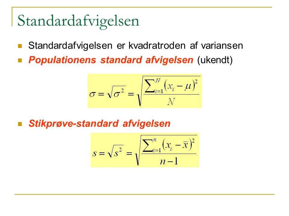 Standardafvigelsen Standardafvigelsen er kvadratroden af variansen