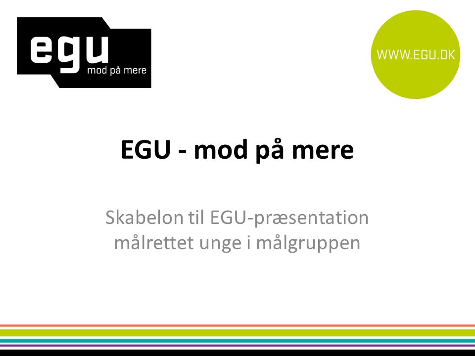 Skabelon til EGU-præsentation målrettet unge i målgruppen