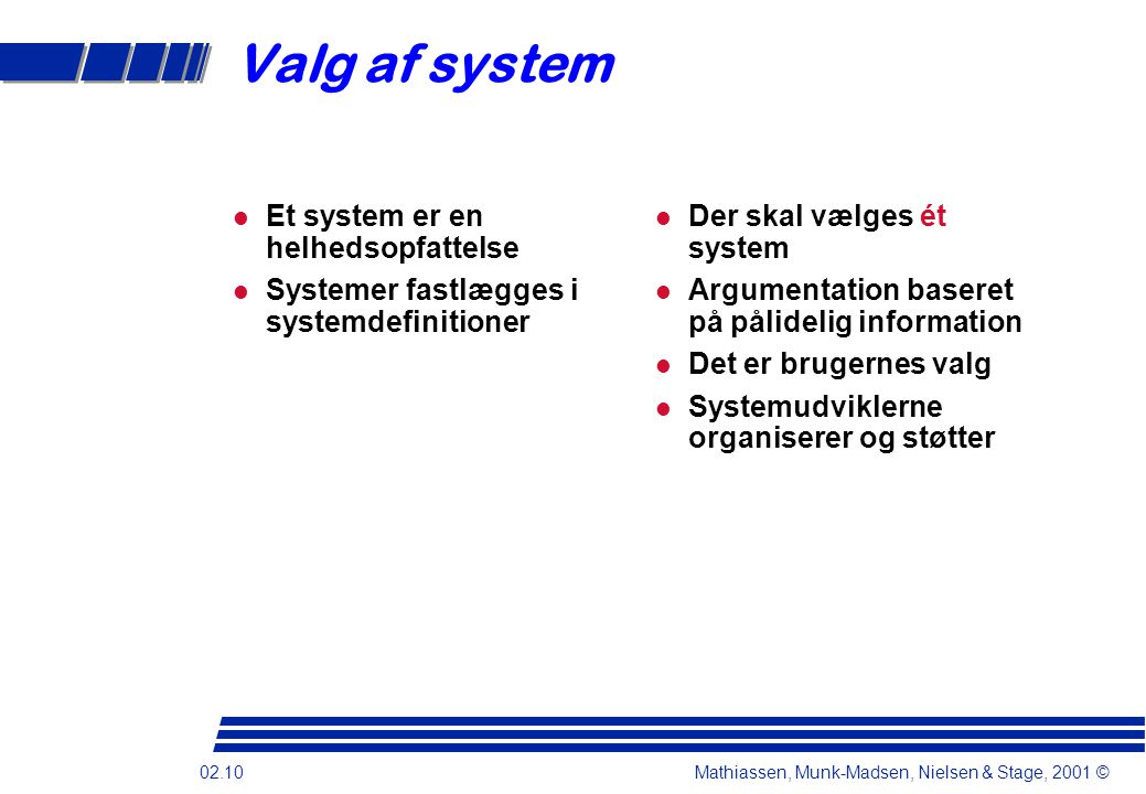 Valg af system Et system er en helhedsopfattelse