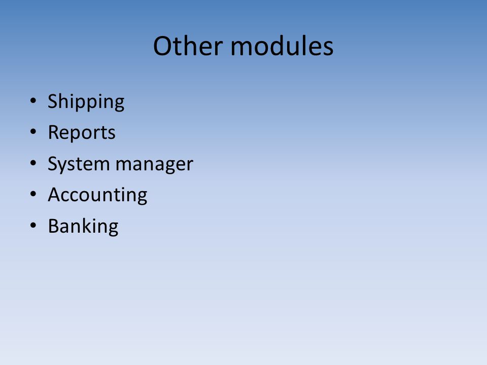 Other modules Shipping Reports System manager Accounting Banking