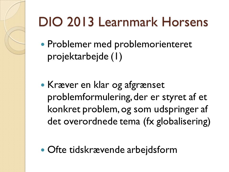 DIO 2013 Learnmark Horsens Problemer med problemorienteret projektarbejde (1)
