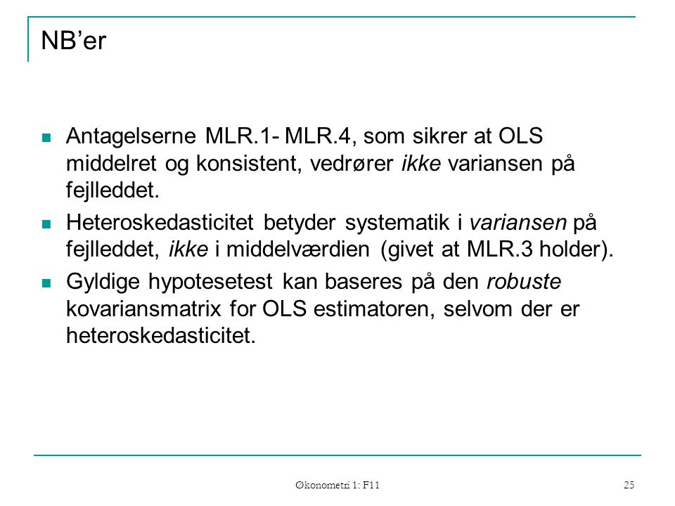 NB’er Antagelserne MLR.1- MLR.4, som sikrer at OLS middelret og konsistent, vedrører ikke variansen på fejlleddet.