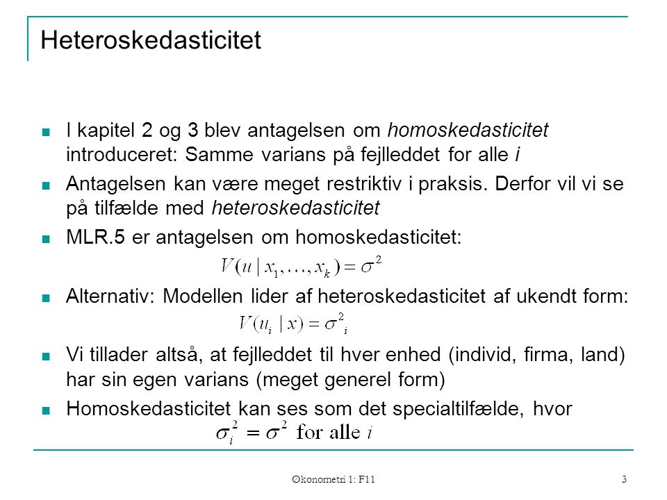 Heteroskedasticitet I kapitel 2 og 3 blev antagelsen om homoskedasticitet introduceret: Samme varians på fejlleddet for alle i.