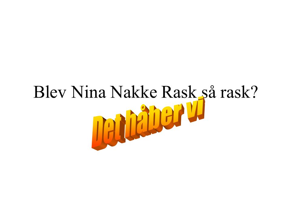 Blev Nina Nakke Rask så rask