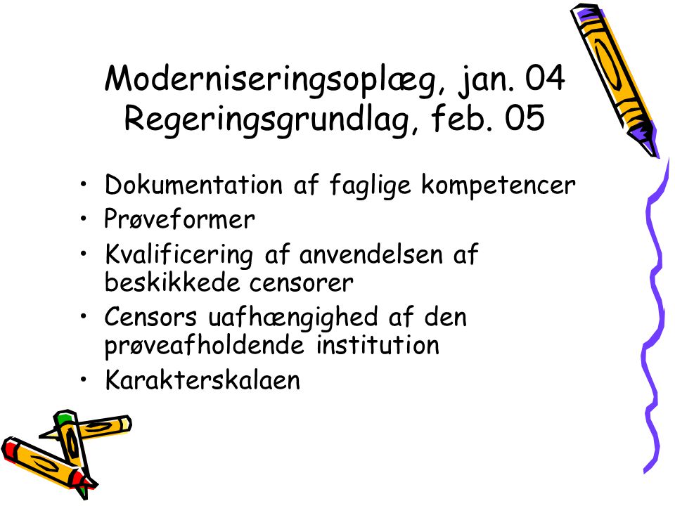 Moderniseringsoplæg, jan. 04 Regeringsgrundlag, feb. 05