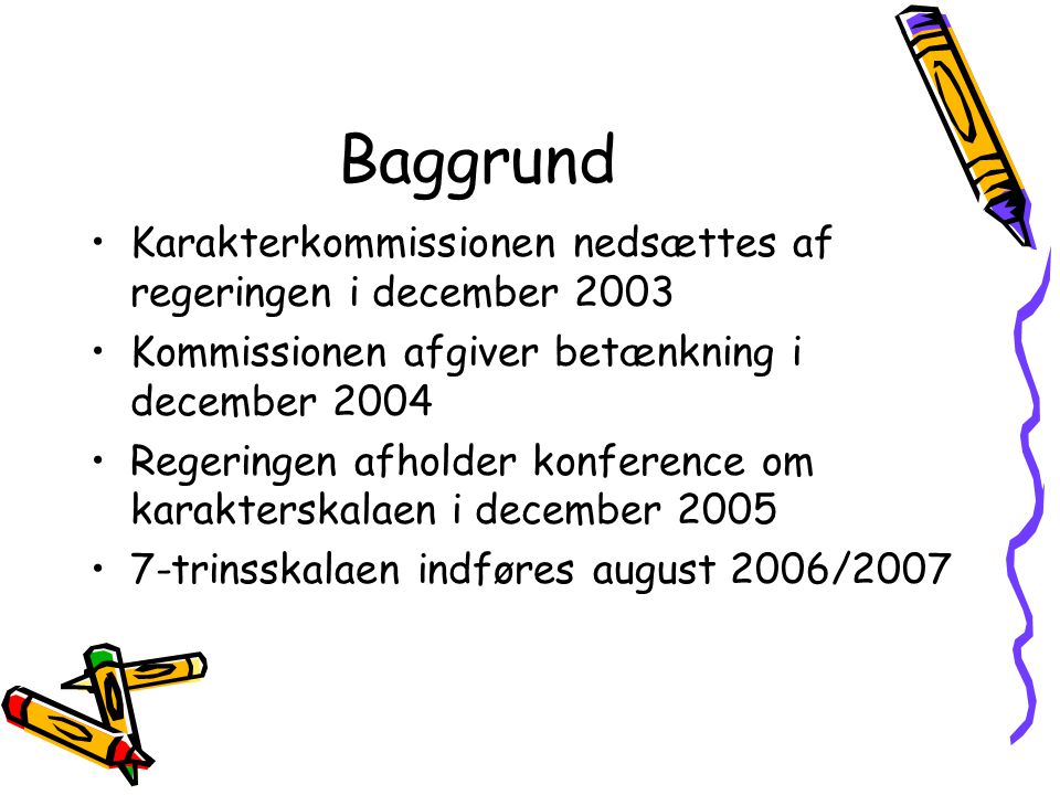 Baggrund Karakterkommissionen nedsættes af regeringen i december 2003