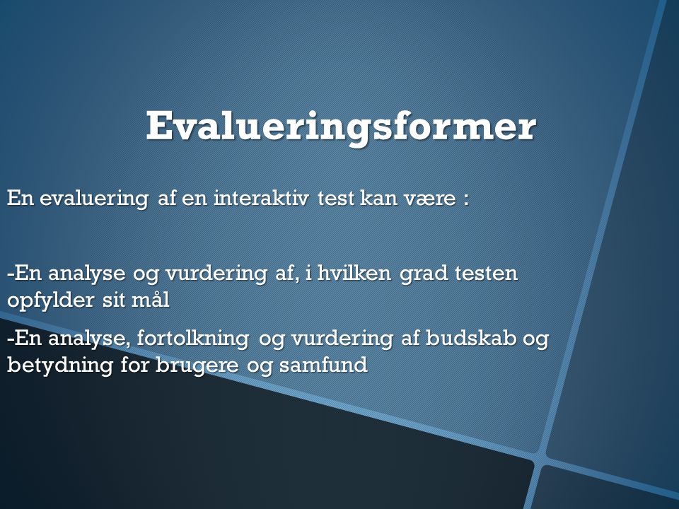 Evalueringsformer En evaluering af en interaktiv test kan være :