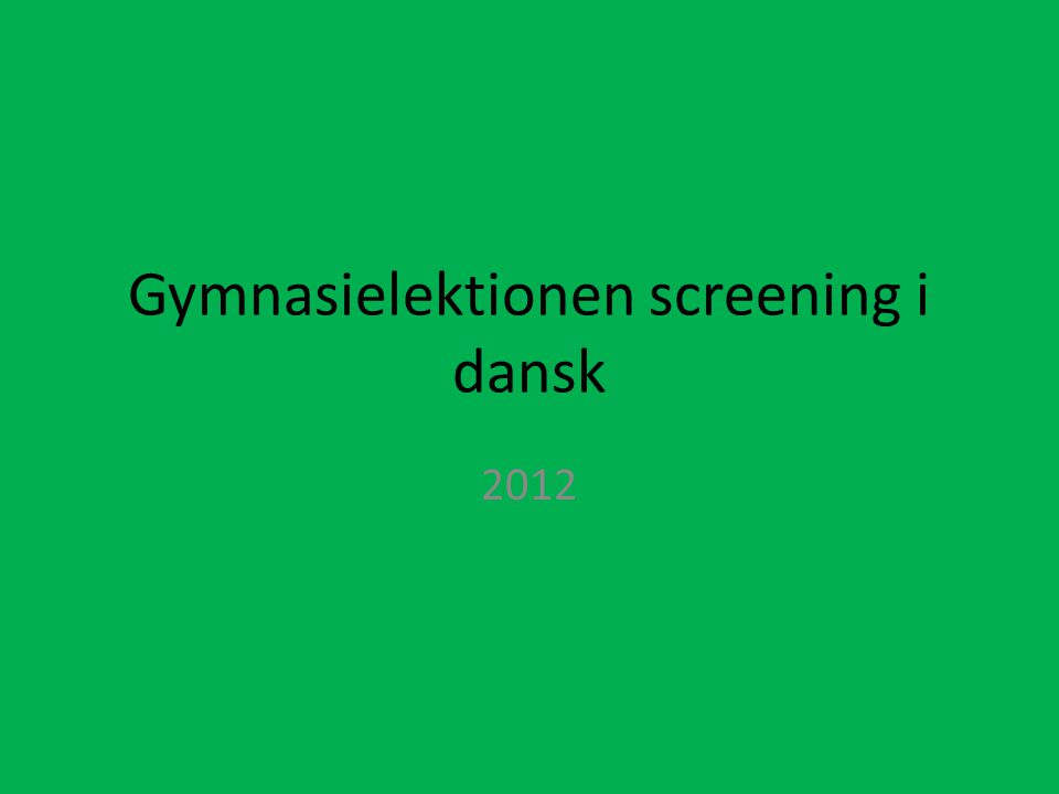 Gymnasielektionen screening i dansk